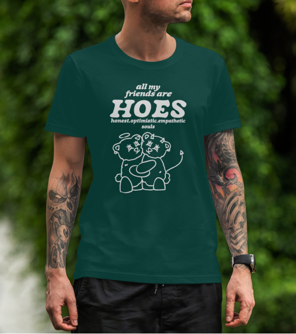 All My Friends Are Hoes Honest Optimistic Empathetic Souls Angel Devil Bears T-Shirt