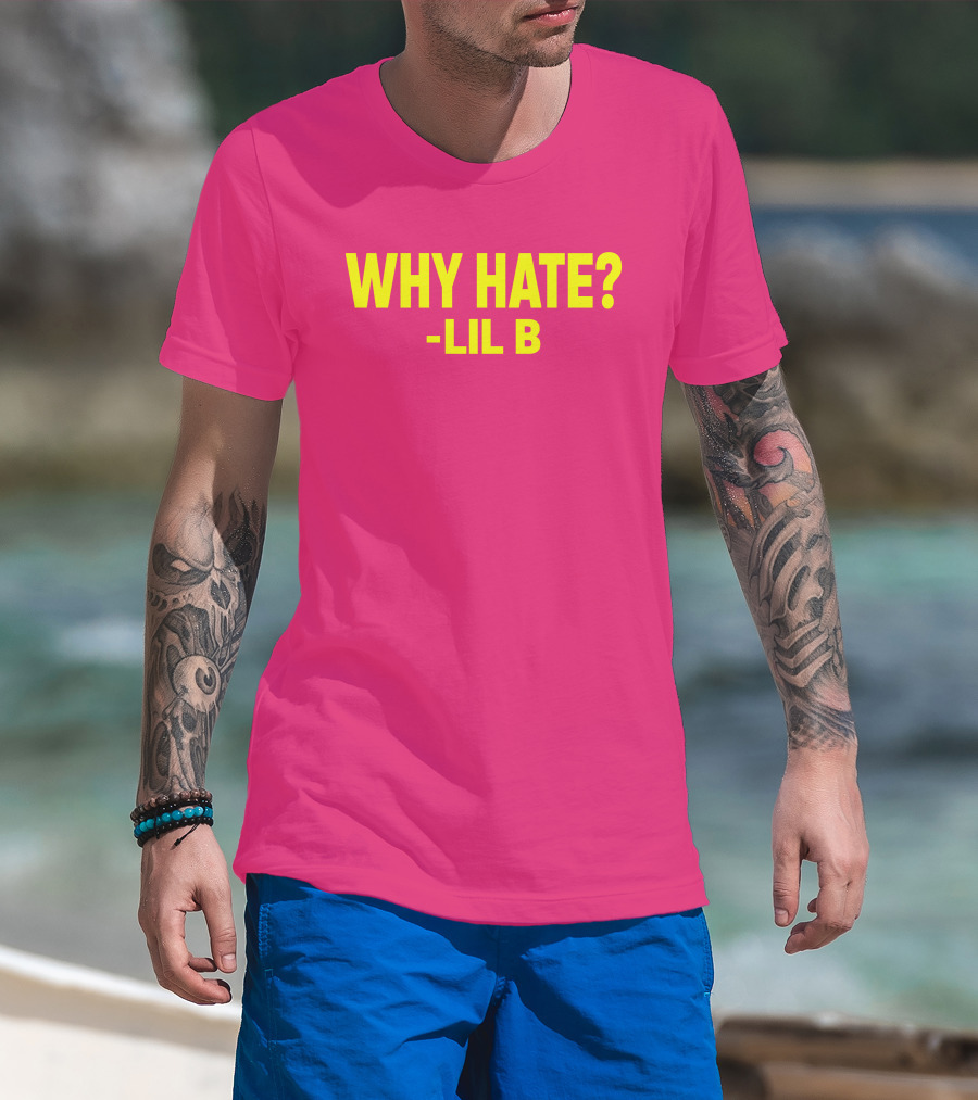 Why Hate? Lil B T-Shirt