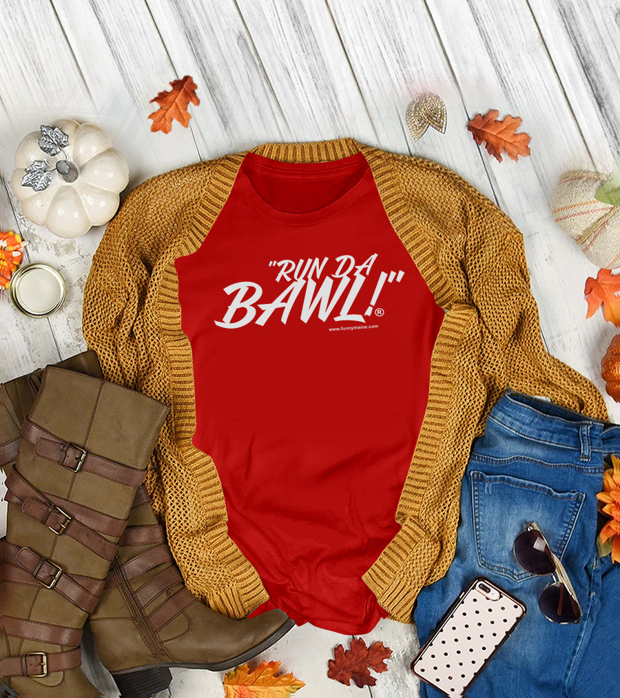Funny Maine Run Da Bawl T-Shirt