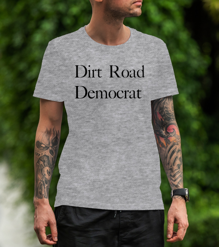 Dirt Road Democrat Country Rural Political Pride T-Shirt
