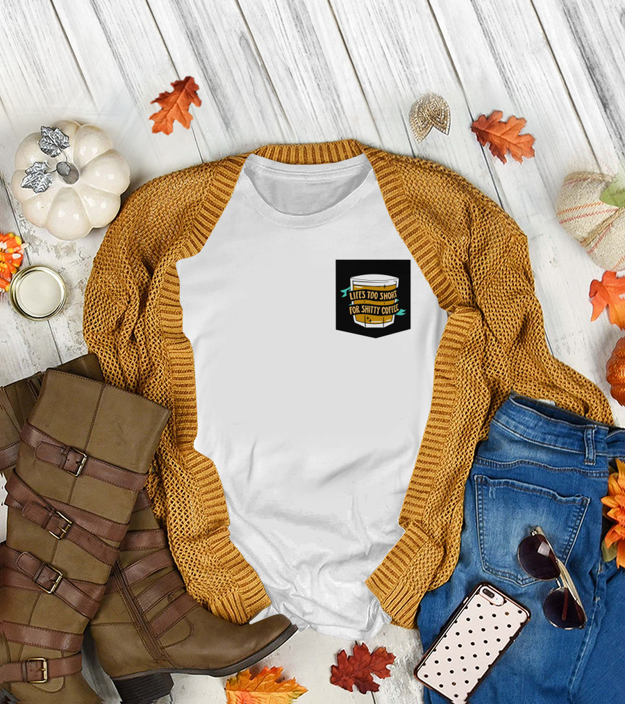 Lifes Too Short For Shitty Coffee Mug Banner T-Shirt