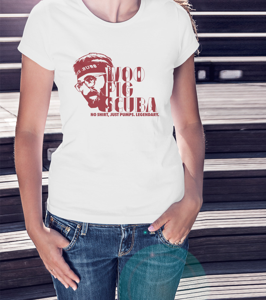 Woo Pig Scuba No Shirt Just Pumps Legendary T-Shirt