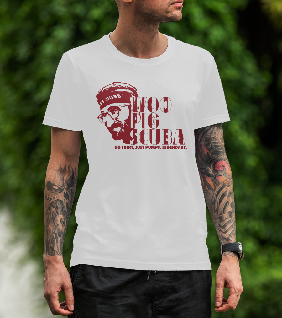 Woo Pig Scuba No Shirt Just Pumps Legendary T-Shirt