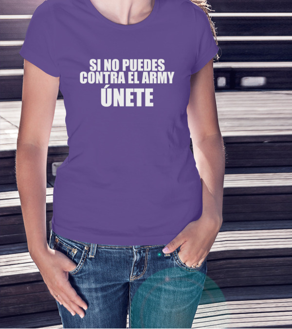 Si No Puedes Contra El Army Únete Bold Statement In White Text T-Shirt