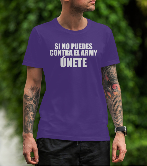 Si No Puedes Contra El Army Únete Bold Statement In White Text T-Shirt