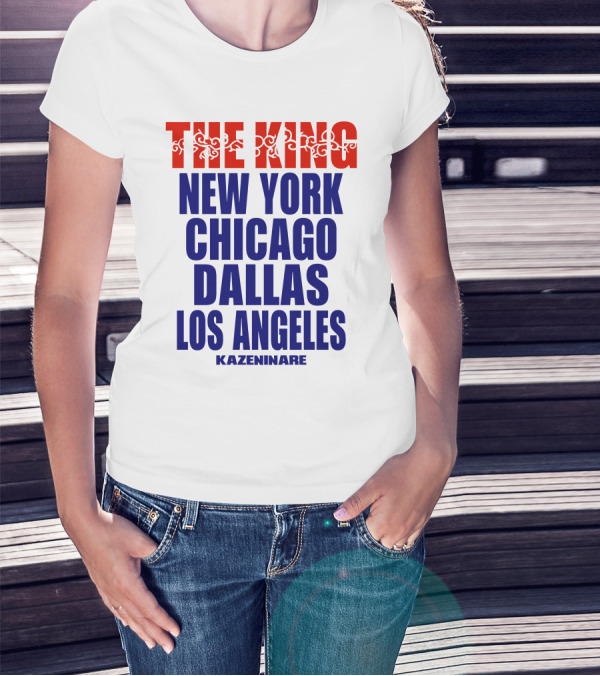 THE KING New York Chicago Dallas Los Angeles Kazeninare T-Shirt