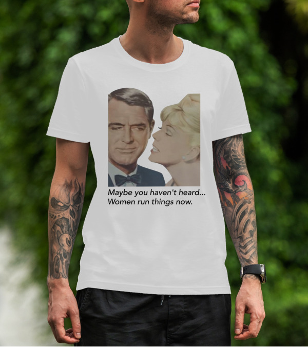 Maybe You Haven't Heard Women Run Things Now Retro T-Shirt