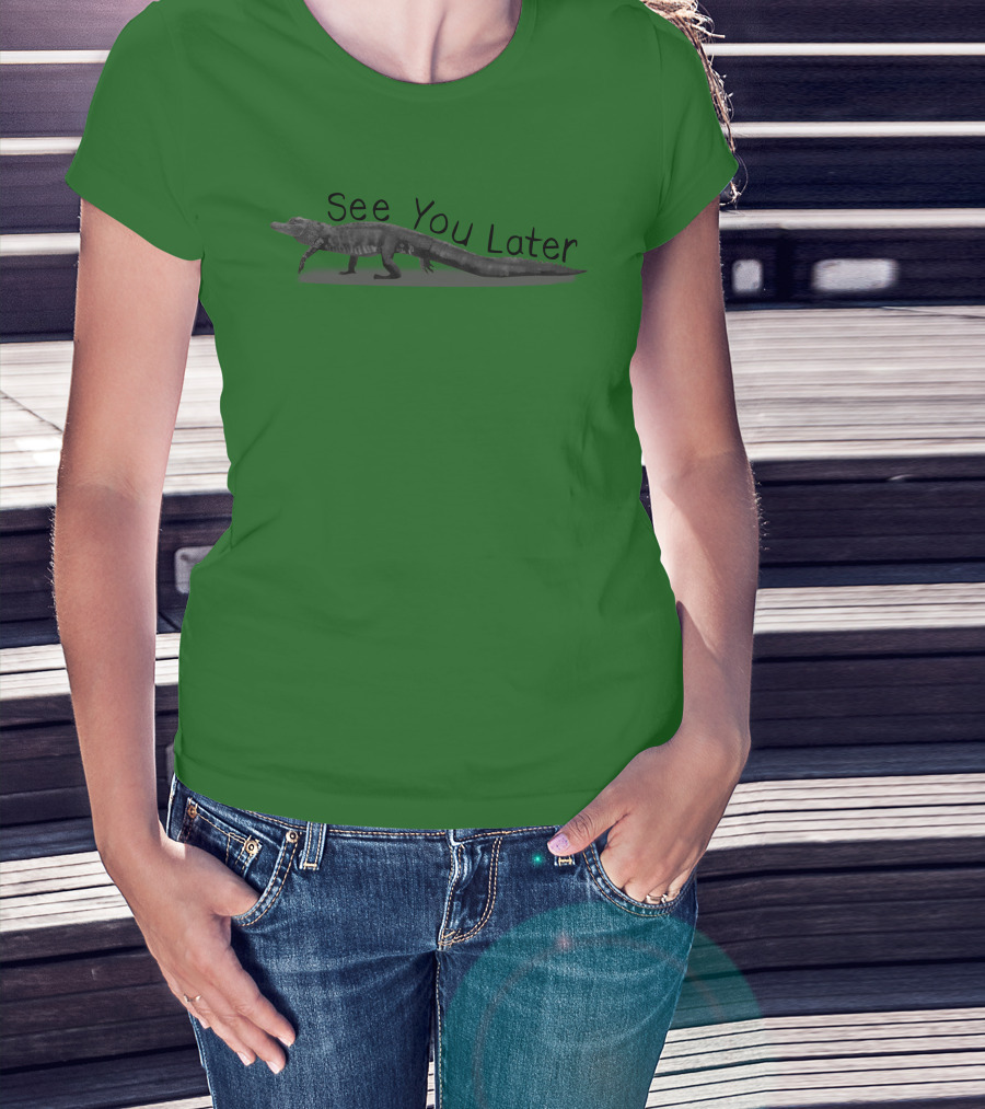 See You Later Alligator T-Shirt