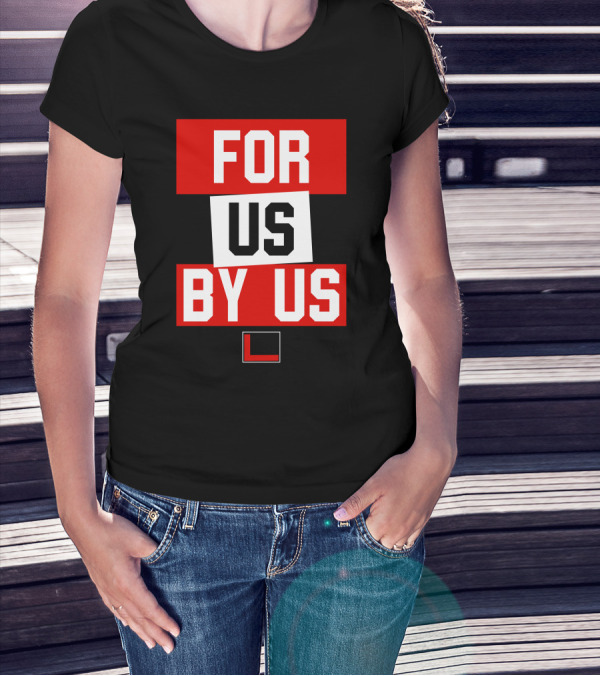 FOR US BY US L T-Shirt