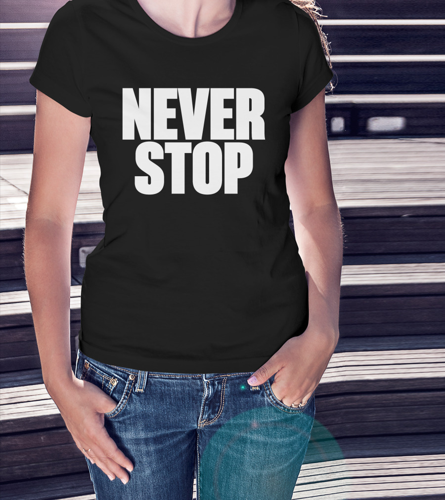 NEVER STOP Motivational T-Shirt
