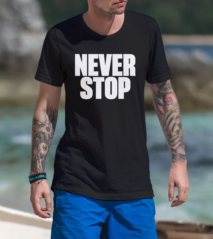 NEVER STOP Motivational T-Shirt