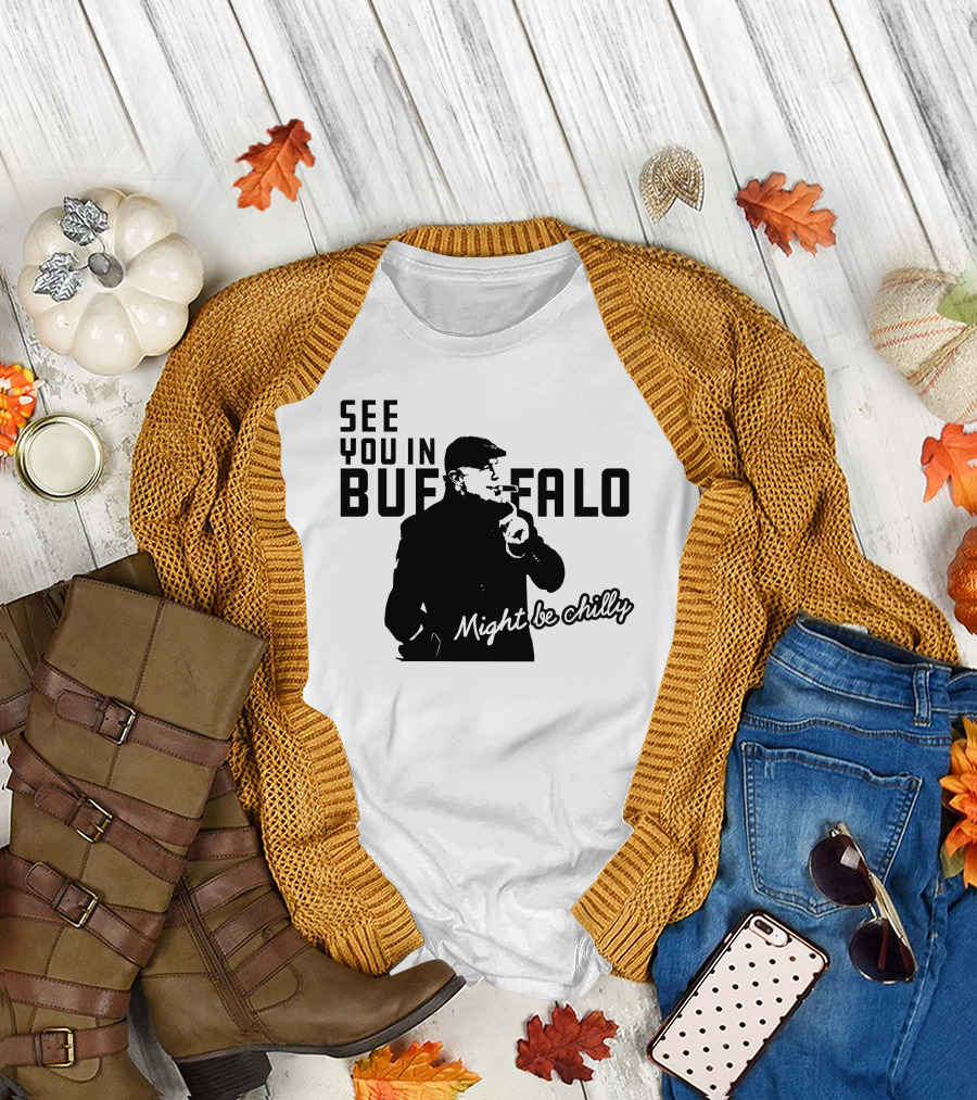 See You In Buffalo Might Be Chilly Smoking Man T-Shirt