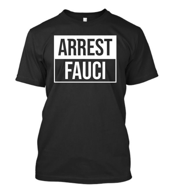 Arrest Fauci Controversial T-Shirt