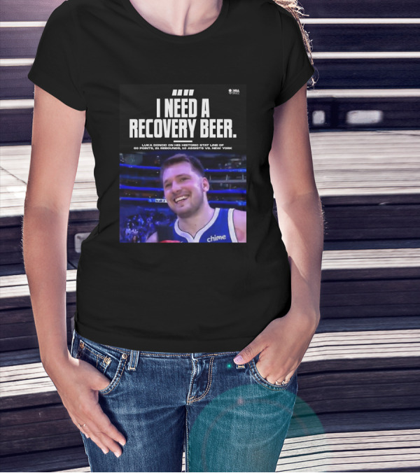 I Need A Recovery Beer Luka Doncic Historic Stat Line 60 Points 21 Rebounds 10 Assists New York NBA Buzz T-Shirt