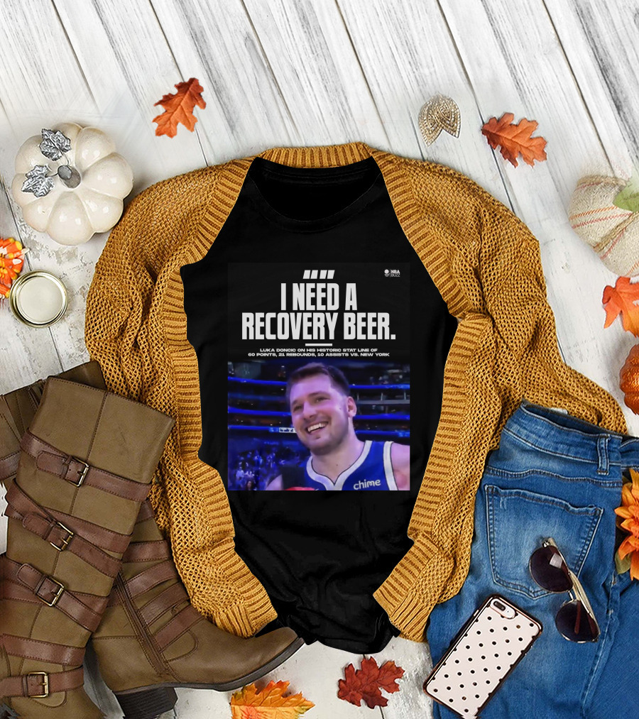 I Need A Recovery Beer Luka Doncic Historic Stat Line 60 Points 21 Rebounds 10 Assists New York NBA Buzz T-Shirt
