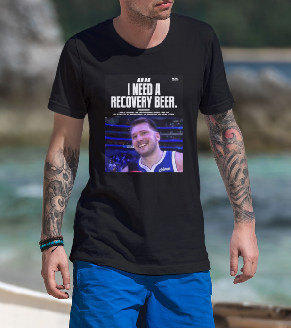 I Need A Recovery Beer Luka Doncic Historic Stat Line 60 Points 21 Rebounds 10 Assists New York NBA Buzz T-Shirt