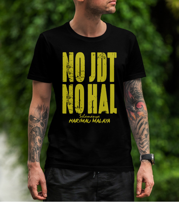 No Jdt No Hal Selamanya Harimau Malaya Football Enthusiast T-Shirt