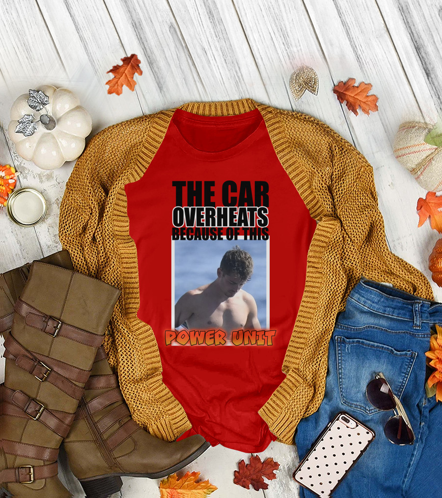 The Car Overheats Because of This Power Unit T-Shirt