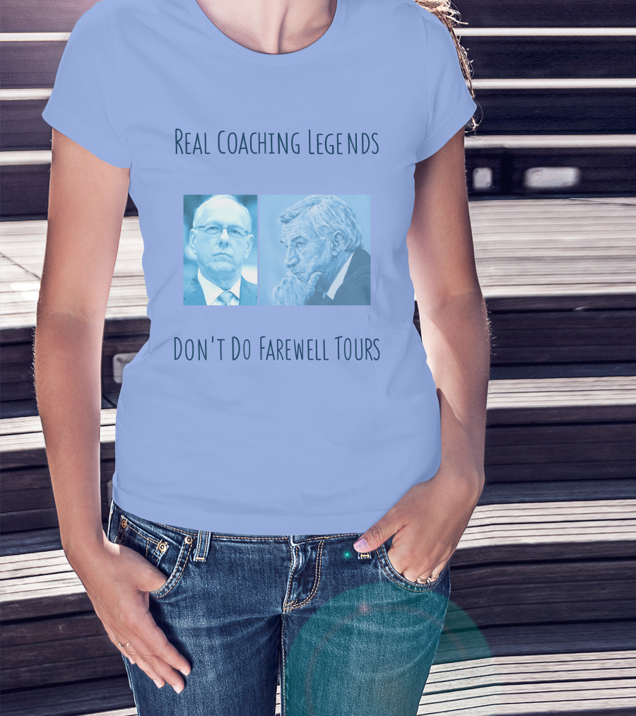 Real Coaching Legends Don't Do Farewell Tours T-Shirt