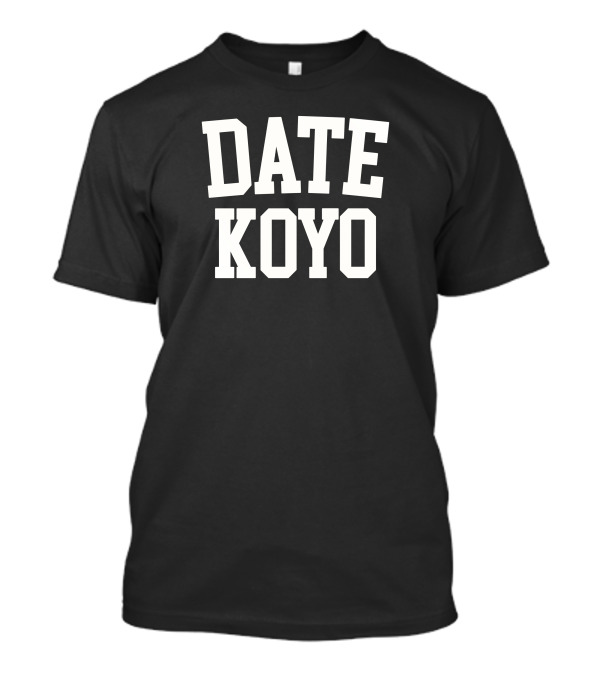 Date Koyo Japanese Culture Fandom Tee Error Hyperlink Reference Not Valid T-Shirt