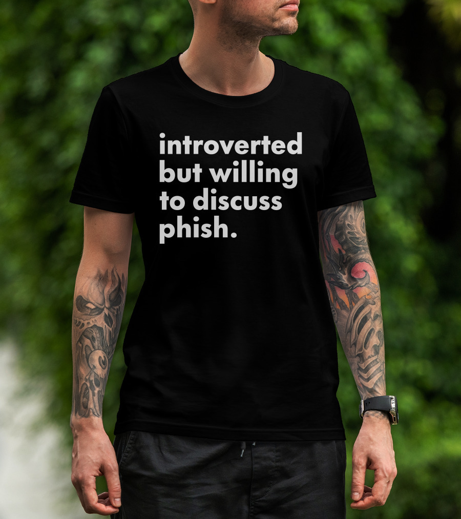 Introverted But Willing To Discuss Phish Band Conversation T-Shirt