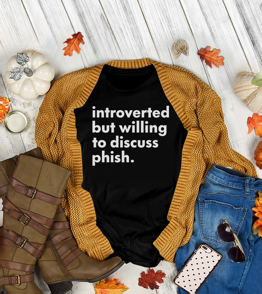 Introverted But Willing to Discuss Phish Band Conversation T-Shirt