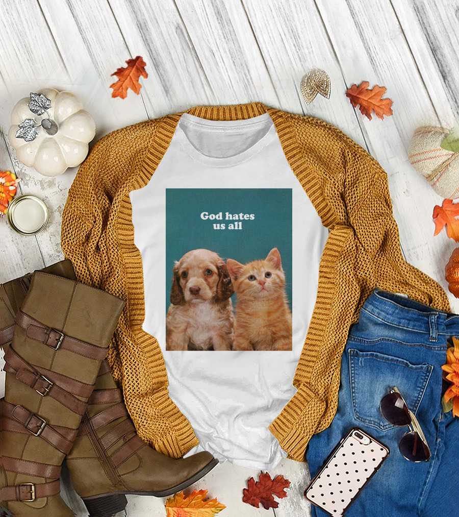 God Hates Us All Puppy and Kitten T-Shirt