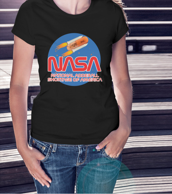 NASA National Adderall Shortage Of America 30 Mg Capsule Rocket T-Shirt