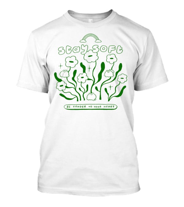 Stay Soft Be Tender To Your Heart Cute Flowers And Rainbow T-Shirt