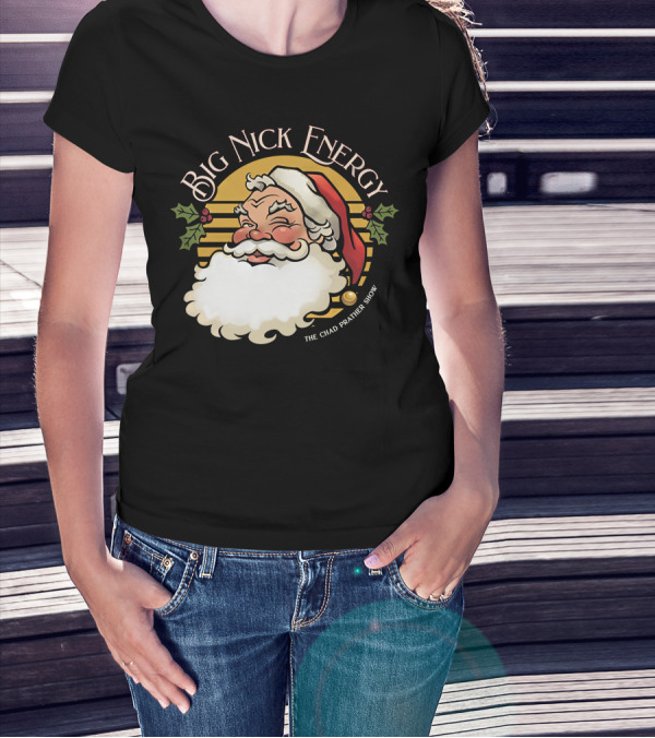 Big Nick Energy The Chad Prather Show Santa Claus Holiday Decor T-Shirt