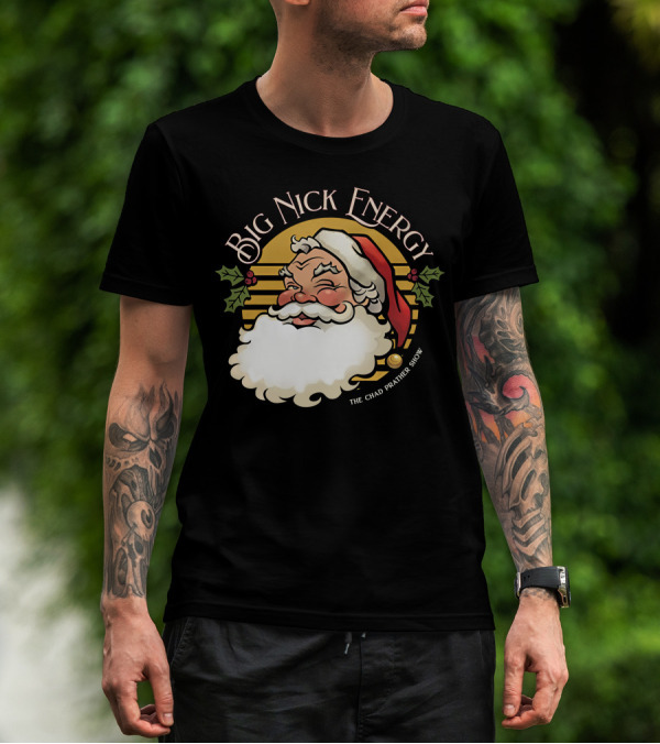 Big Nick Energy The Chad Prather Show Santa Claus Holiday Decor T-Shirt