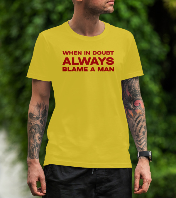 Dani When In Doubt Always Blame A Man T-Shirt