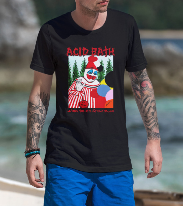 ACID BATH I'm Pogo When The Kite String Pops T-Shirt