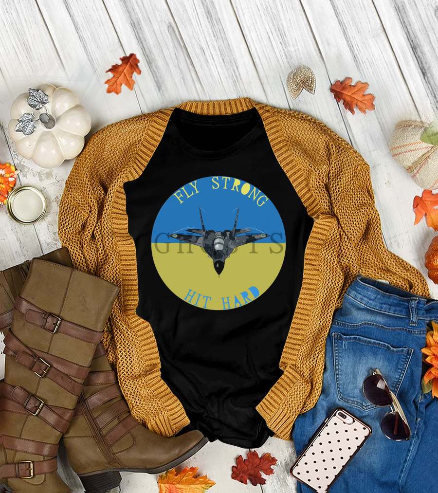 Fly Strong Hit Hard Ghosts Fighter Jet Ukraine T-Shirt