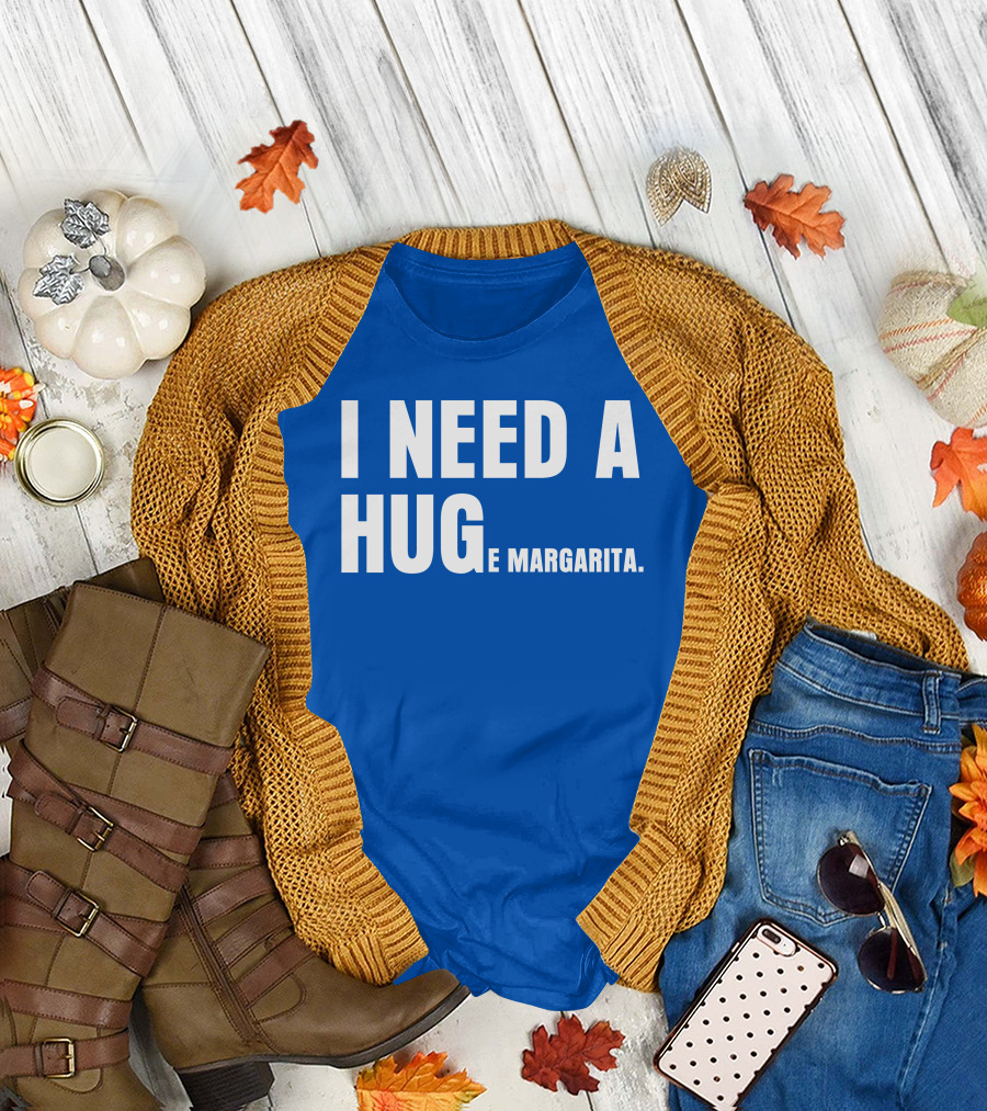 I Need a Hug E Margarita Biltmore Heiress T-Shirt