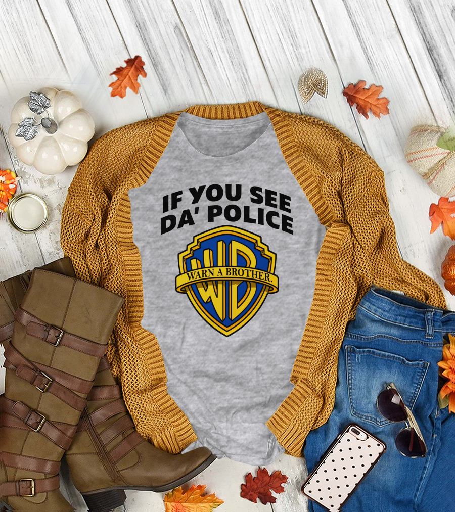 If You See Da Police Warn A Brother WB T-Shirt