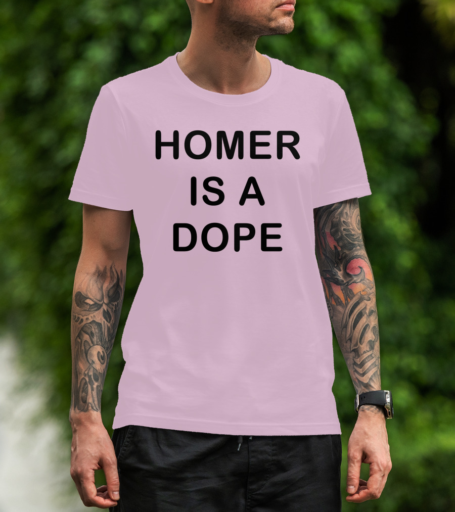 Dedicatedpsycho Homer Is A Dope T-Shirt