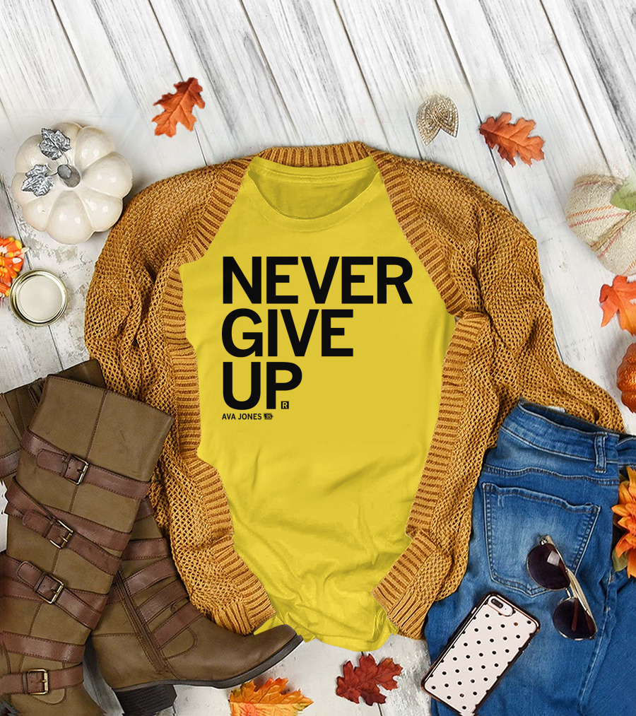 NEVER GIVE UP Ava Jones 13S T-Shirt