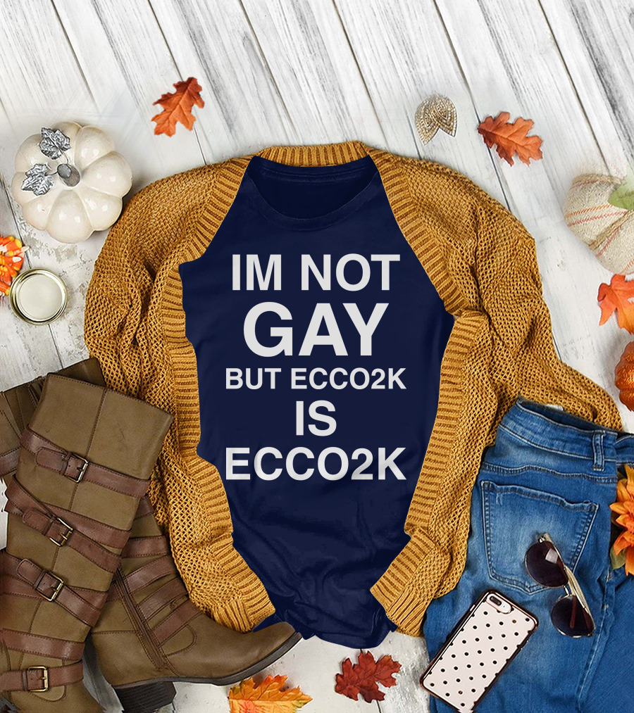 Xpenceyprep Im Not Gay But Ecco2k Is Ecco2k T-Shirt