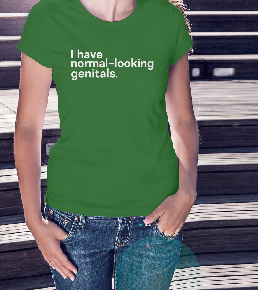 Shirtsthtgohard I Have Normal-Looking Genitals T-Shirt
