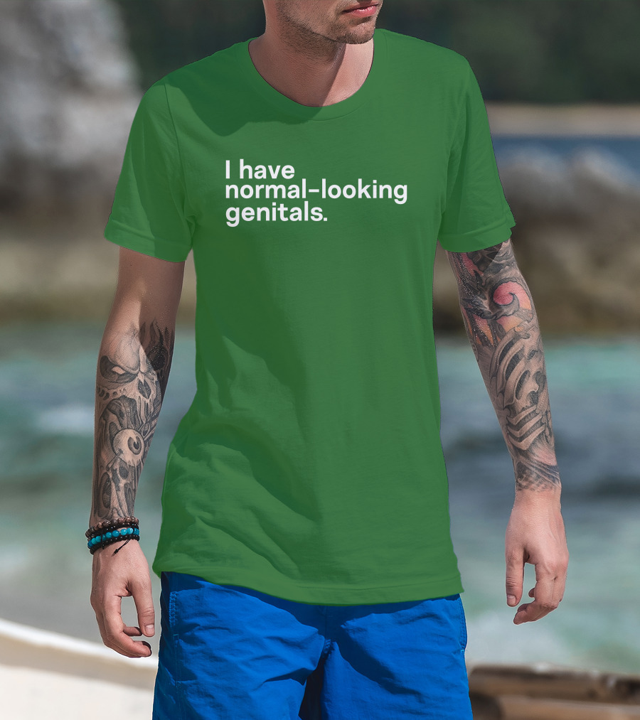 Shirtsthtgohard I Have Normal-Looking Genitals T-Shirt