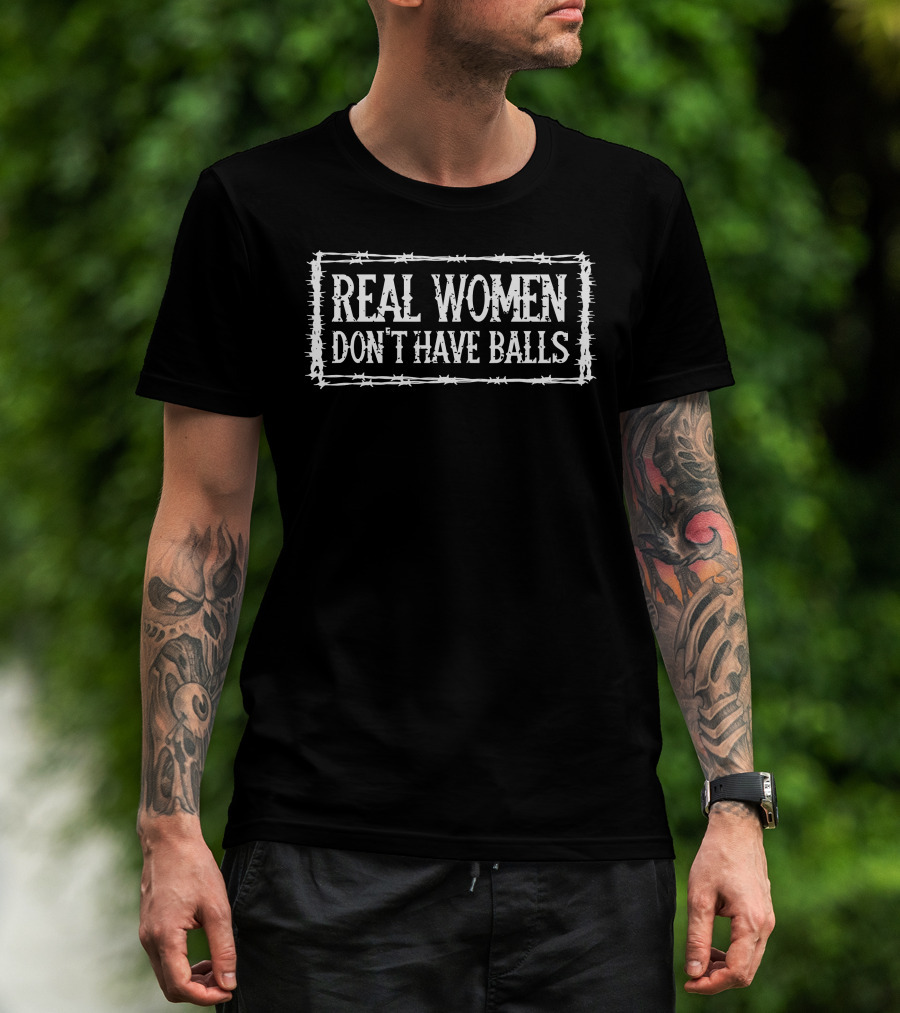 Bree1914 Real Women Don't Have Balls Barbwire Frame T-Shirt