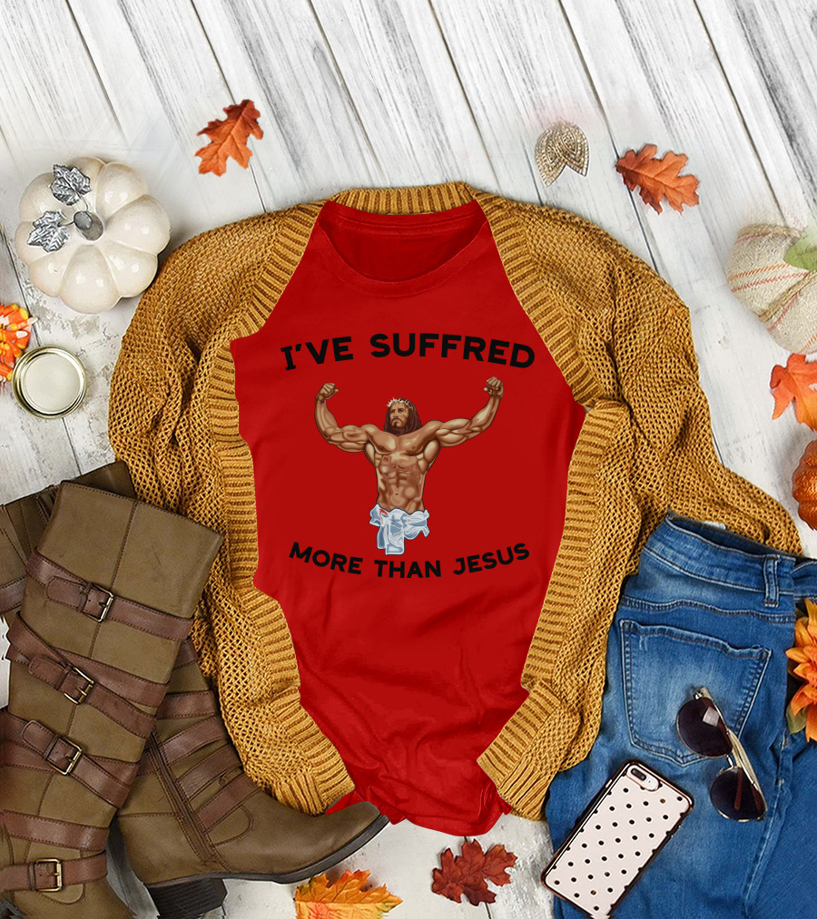 Shirtsthtgohard I've Suffered More Than Jesus Flexing Buff Iconic T-Shirt