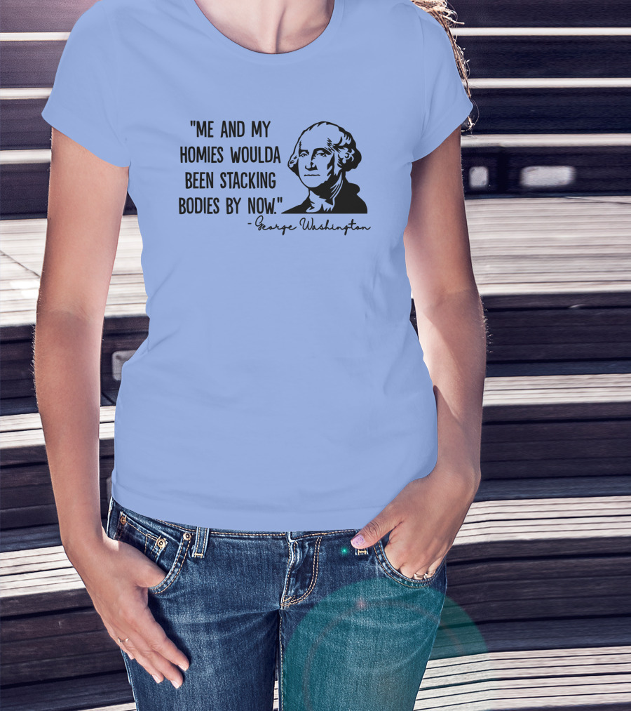 Clown World George Washington Me And My Homies Stacking Bodies T-Shirt