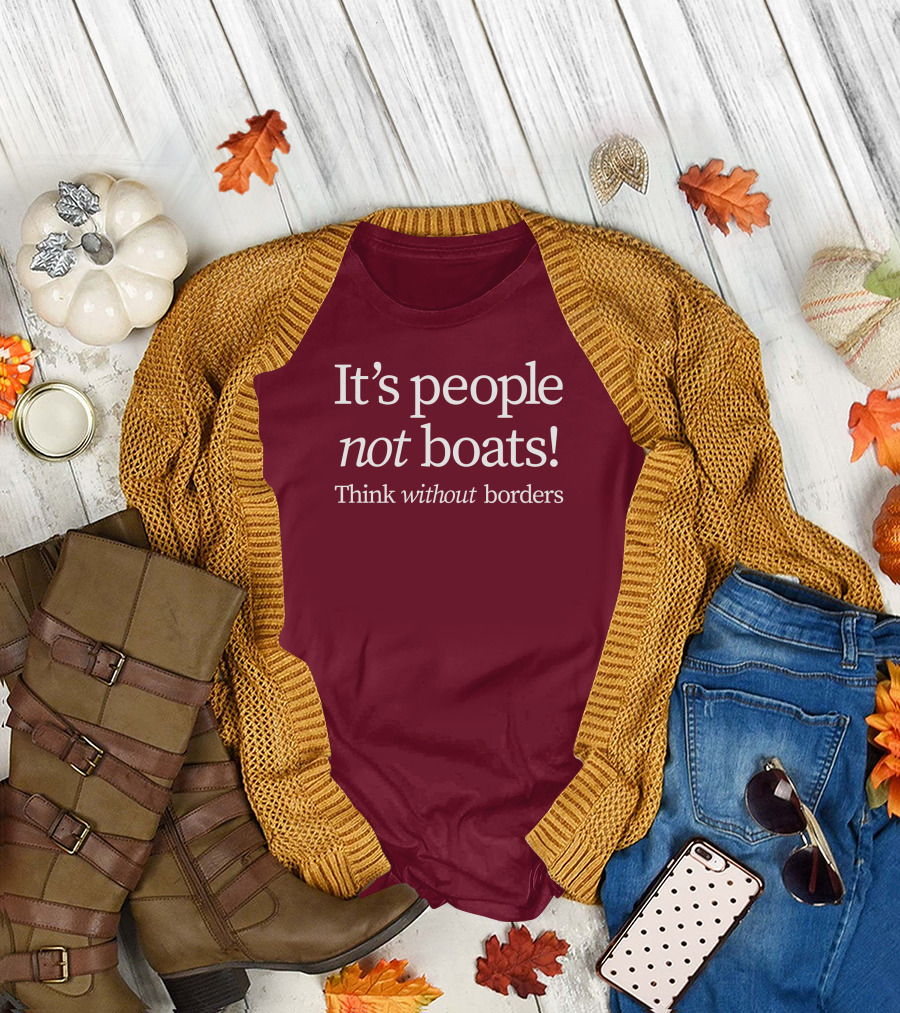 It's People Not Boats Think Without Borders T-Shirt