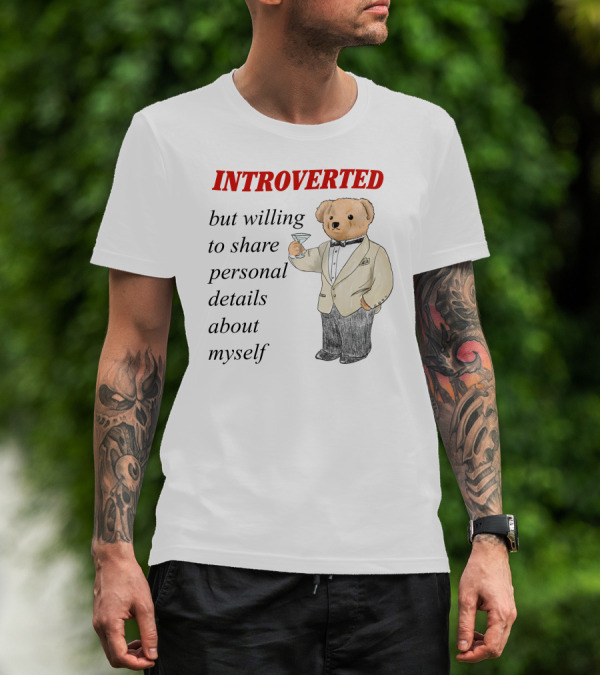 INTROVERTED But Willing To Share Personal Details About Myself Bear With Martini T-Shirt