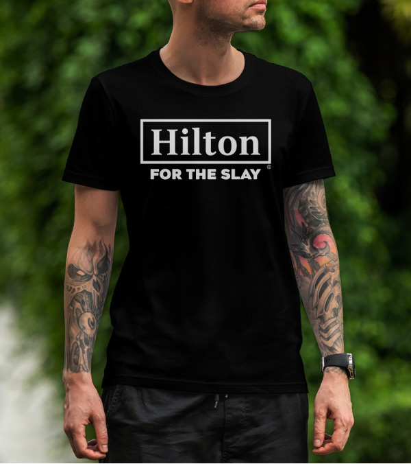 Hilton For The Stay Merch Hilton For The Slay T-Shirt