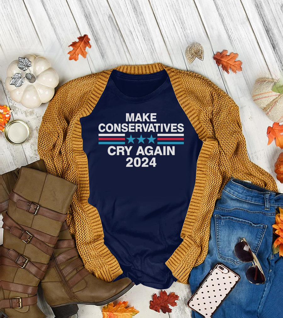 Make Conservatives Cry Again 2024 T-Shirt