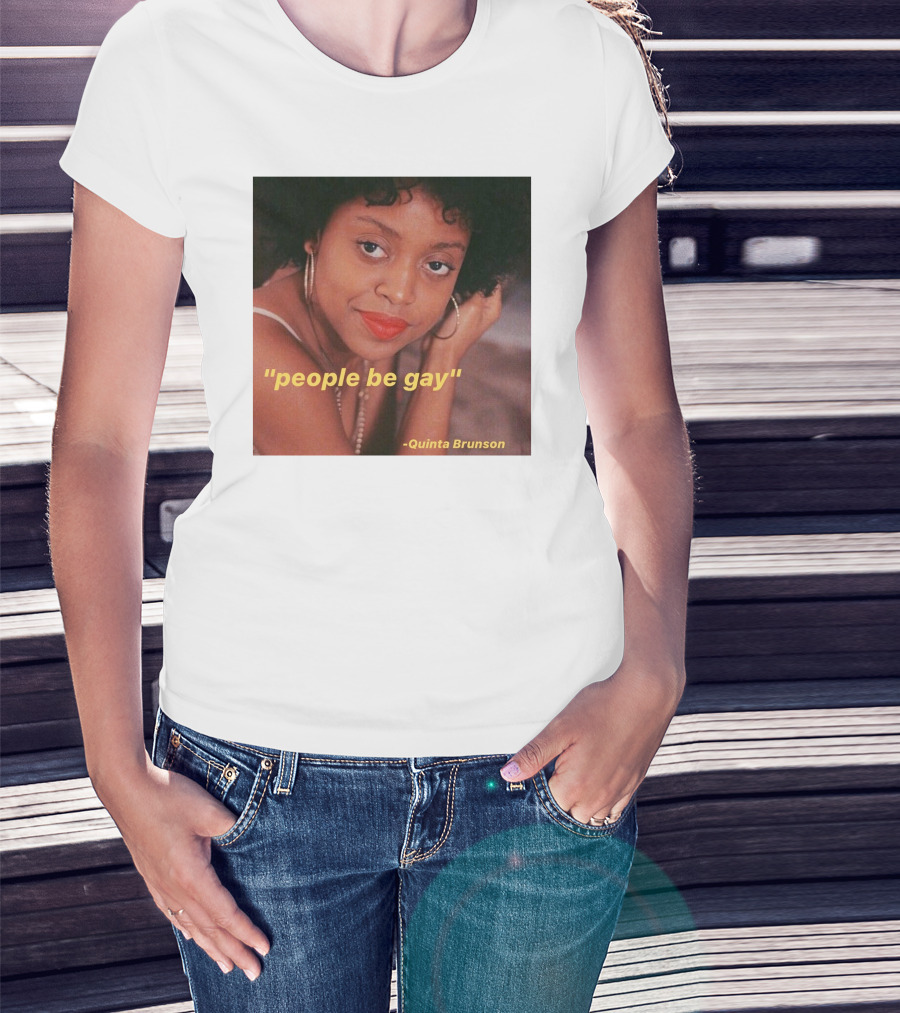 People Be Gay Quinta Brunson T-Shirt