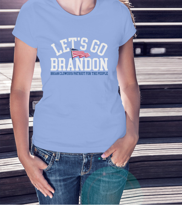 LET'S GO BRANDON Brian Clowdus Patriot For The People USA Flag T-Shirt